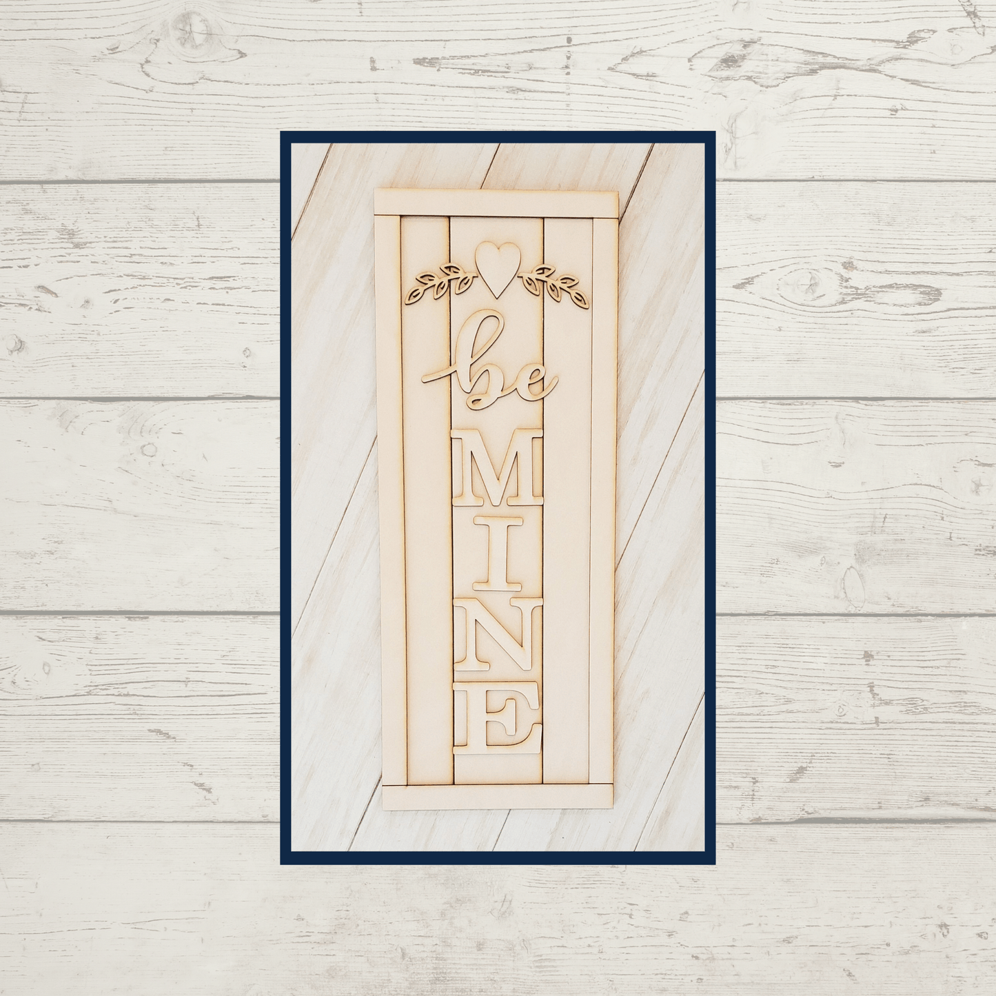 Be Mine Sign- unfinished DIY