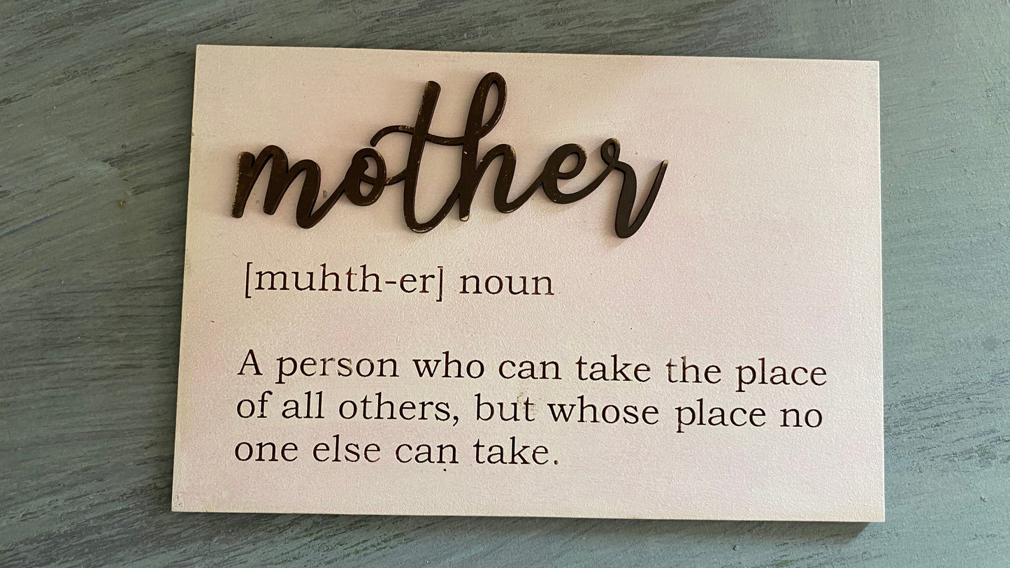 Mother Definition DIY Sign Kit – “A person who can take the place of all others...”